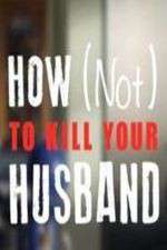 Watch How Not to Kill Your Husband FMoviesFree