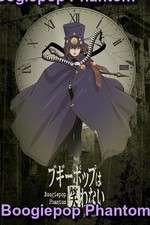 Watch Boogiepop Phantom FMoviesFree