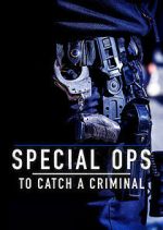 Watch Special Ops: To Catch a Criminal FMoviesFree