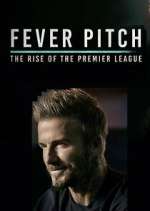 Watch Fever Pitch: The Rise of the Premier League FMoviesFree