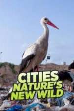 Watch Cities: Nature\'s New Wild FMoviesFree