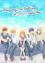 Watch Anyway, I\'m Falling in Love with You. FMoviesFree