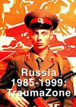 Watch Russia 1985-1999: TraumaZone FMoviesFree