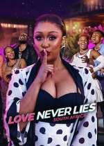 Watch Love Never Lies: South Africa FMoviesFree