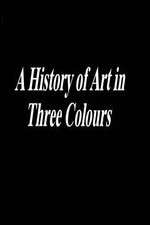 Watch A History of Art in Three Colours FMoviesFree