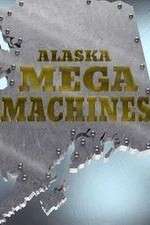 Watch Alaska Mega Machines FMoviesFree