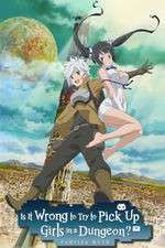Watch Is It Wrong to Try to Pick Up Girls in a Dungeon? FMoviesFree