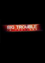 Watch Big Trouble in Thailand FMoviesFree