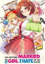 Watch I\'m Getting Married to a Girl I Hate in My Class FMoviesFree