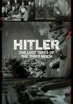 Watch Hitler: The Lost Tapes of the Third Reich FMoviesFree