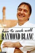 Watch Raymond Blanc: How to Cook Well FMoviesFree