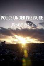 Watch Police Under Pressure - Uneasy Peace FMoviesFree