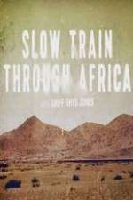 Watch Slow Train Through Africa with Griff Rhys Jones FMoviesFree