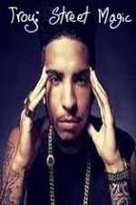 Watch Troy: Street Magic FMoviesFree