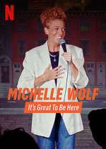 Watch Michelle Wolf: It's Great to Be Here FMoviesFree
