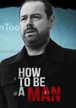 Watch Danny Dyer: How to Be a Man FMoviesFree