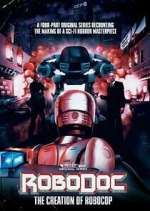 Watch RoboDoc: The Creation of RoboCop FMoviesFree